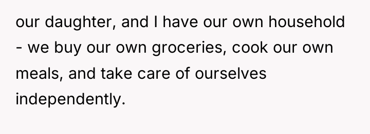 our daughter, and I have our own household - we...