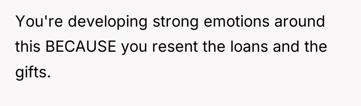 You're developing strong emotions around this BECAUSE you resent the...
