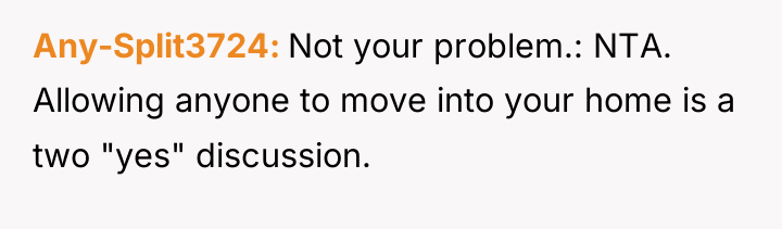 Any-Split3724 Not your problem.: NTA. Allowing anyone to move into...