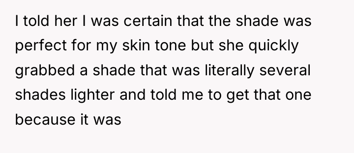 I told her I was certain that the shade was...