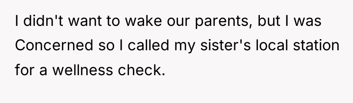 I didn't want to wake our parents, but I was...