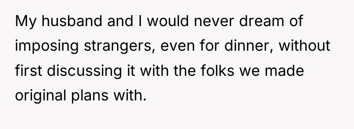 My husband and I would never dream of imposing strangers,...