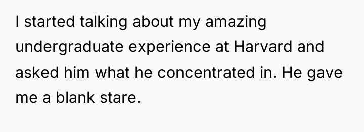 I started talking about my amazing undergraduate experience at Harvard...
