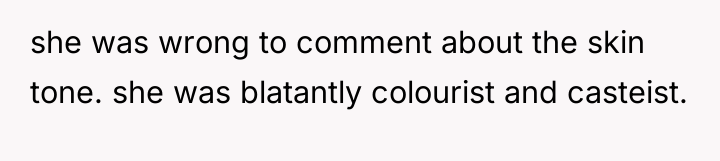 she was wrong to comment about the skin tone. she...