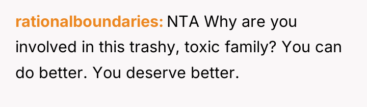 rationalboundaries NTA Why are you involved in this trashy, toxic...