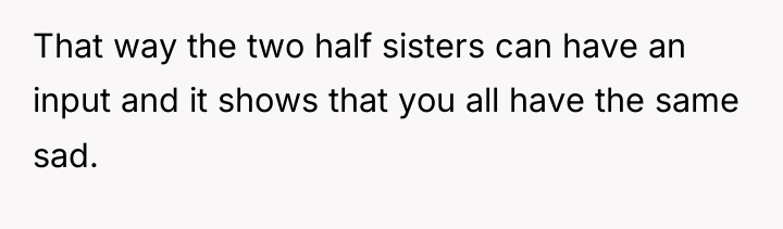 That way the two half sisters can have an input...