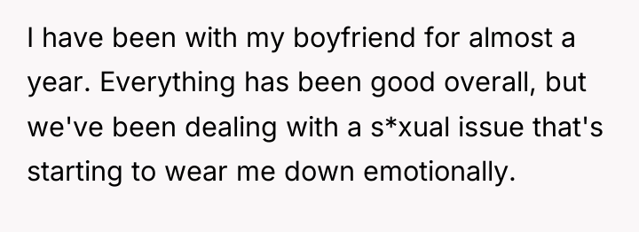I have been with my boyfriend for almost a year....
