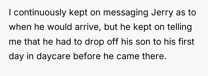 I continuously kept on messaging Jerry as to when he...
