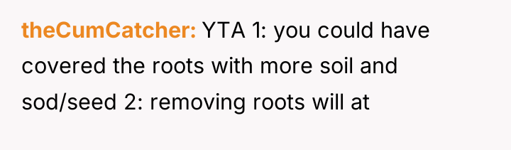 theCumCatcher YTA 1: you could have covered the roots with...