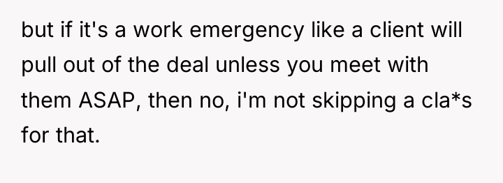 but if it's a work emergency like a client will...