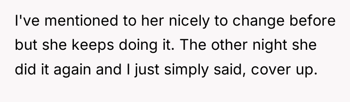 I've mentioned to her nicely to change before but she...