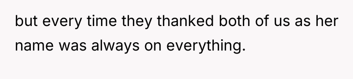 but every time they thanked both of us as her...