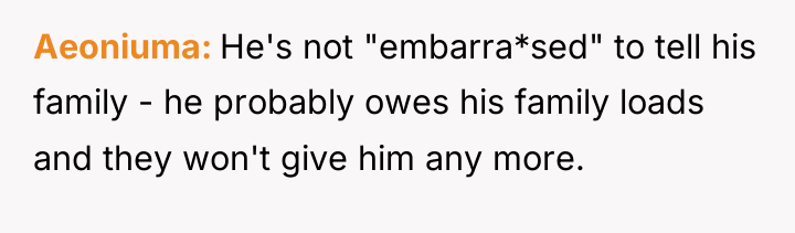 Aeoniuma He's not "embarra*sed" to tell his family - he...