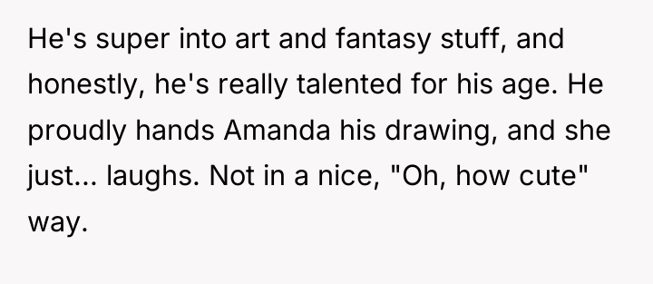 He's super into art and fantasy stuff, and honestly, he's...