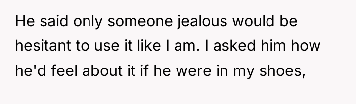 He said only someone jealous would be hesitant to use...