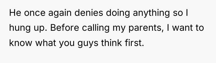 He once again denies doing anything so I hung up....