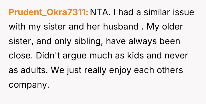 Prudent_Okra7311 NTA. I had a similar issue with my sister...