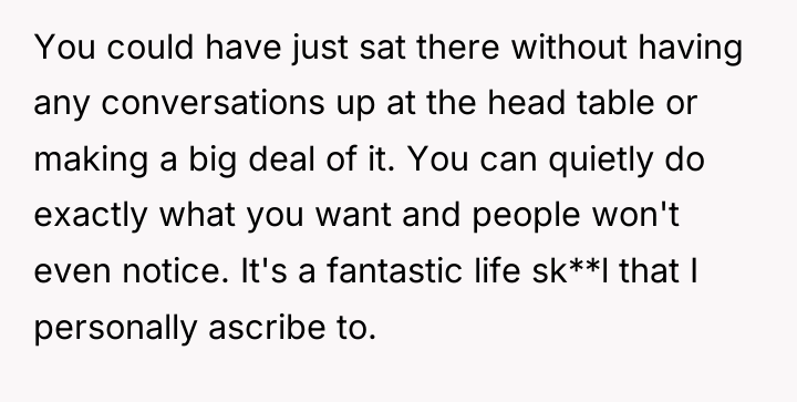 You could have just sat there without having any conversations...
