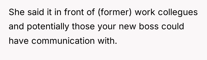 She said it in front of (former) work collegues and...