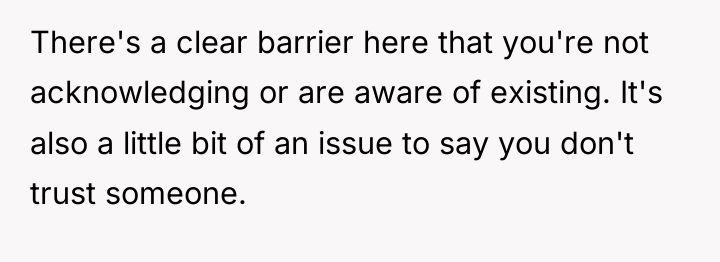 There's a clear barrier here that you're not acknowledging or...