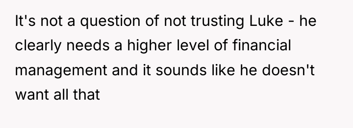 It's not a question of not trusting Luke - he...