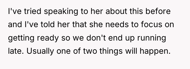 I've tried speaking to her about this before and I've...