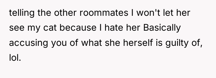telling the other roommates I won't let her see my...