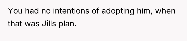 You had no intentions of adopting him, when that was...