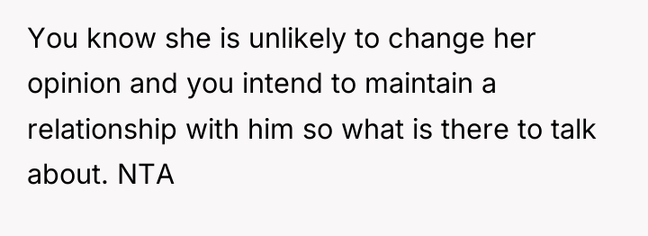 You know she is unlikely to change her opinion and...