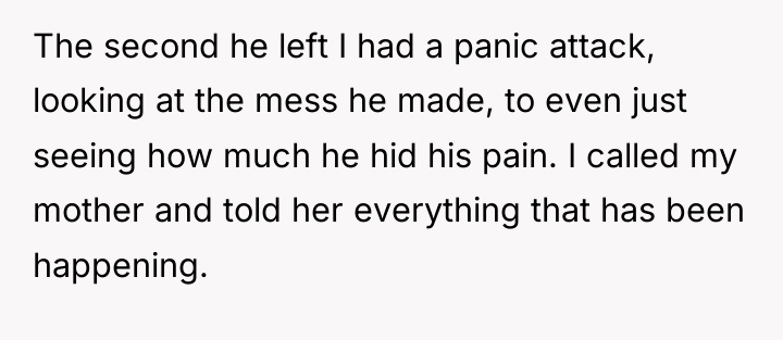 The second he left I had a panic attack, looking...