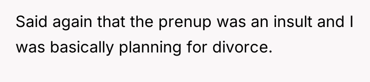 Said again that the prenup was an insult and I...