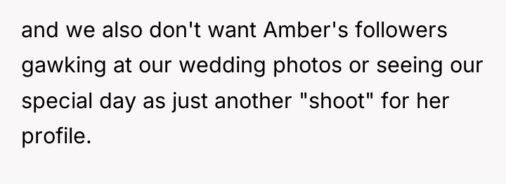 and we also don't want Amber's followers gawking at our...