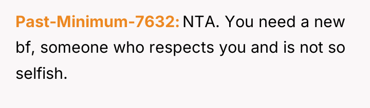 Past-Minimum-7632 NTA. You need a new bf, someone who respects...