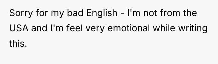 Sorry for my bad English - I'm not from the...