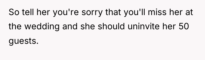 So tell her you're sorry that you'll miss her at...