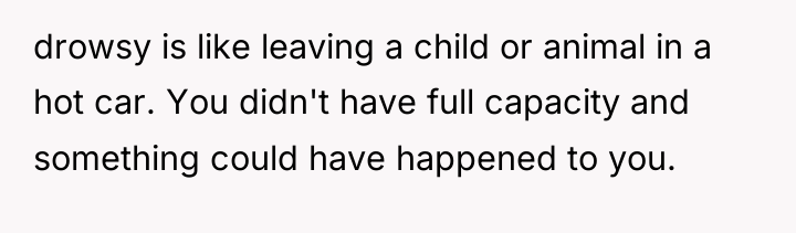 drowsy is like leaving a child or animal in a...