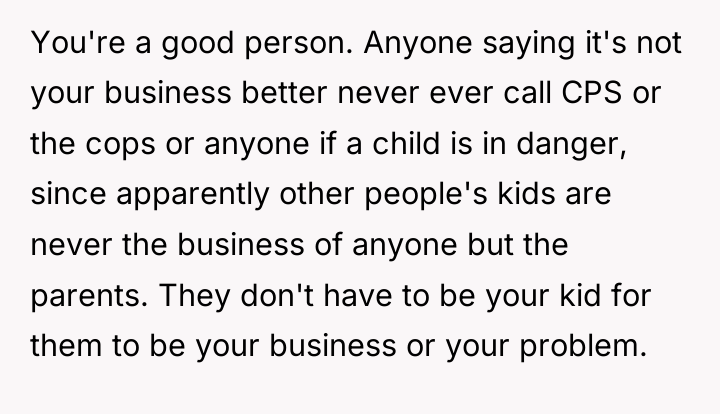 You're a good person. Anyone saying it's not your business...