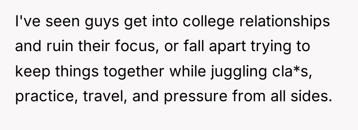 I've seen guys get into college relationships and ruin their...