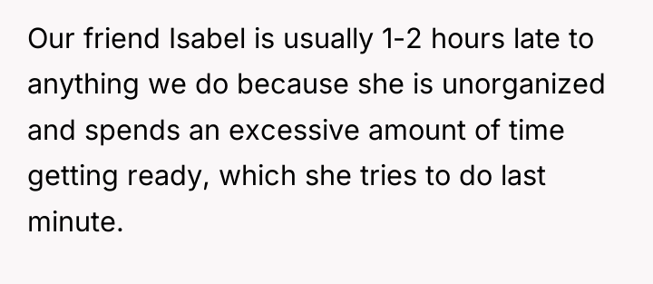Our friend Isabel is usually 1-2 hours late to anything...
