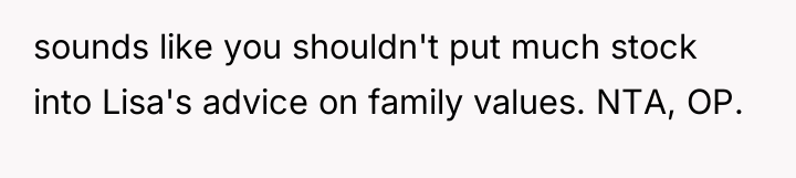 sounds like you shouldn't put much stock into Lisa's advice...