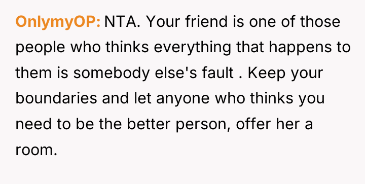 OnlymyOP NTA. Your friend is one of those people who...