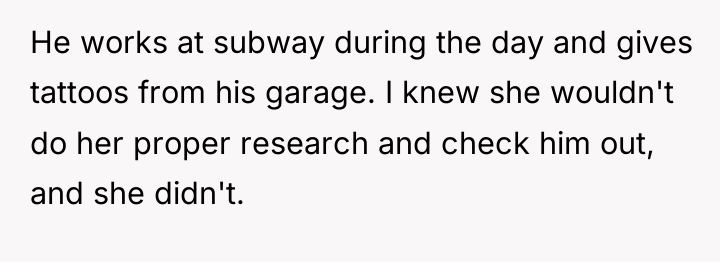 He works at subway during the day and gives tattoos...