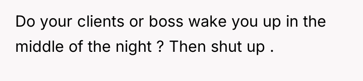 Do your clients or boss wake you up in the...