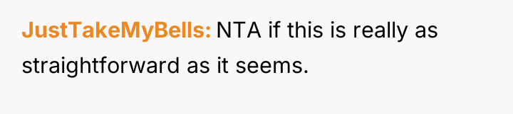JustTakeMyBells NTA if this is really as straightforward as it...