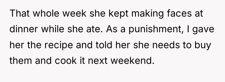 That whole week she kept making faces at dinner while...