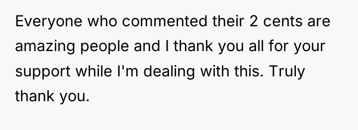 Everyone who commented their 2 cents are amazing people and...