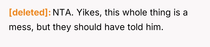 [deleted] NTA. Yikes, this whole thing is a mess, but...