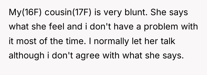 My(16F) cousin(17F) is very blunt. She says what she feel...