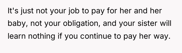 It's just not your job to pay for her and...