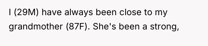 I (29M) have always been close to my grandmother (87F)....
